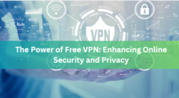 The Power of Free VPN: Enhancing Online Security and Privacy